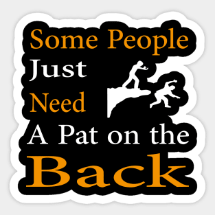 Some People Just Need A Pat on the Back Sticker